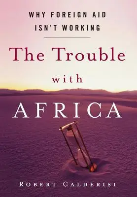 Il problema dell'Africa: Perché gli aiuti esteri non funzionano - The Trouble with Africa: Why Foreign Aid Isn't Working