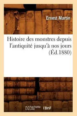 Storia dei mostri dall'antichità a oggi (1880) - Histoire Des Monstres Depuis l'Antiquit Jusqu' Nos Jours (d.1880)