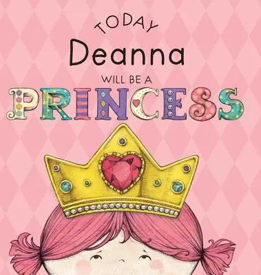 Oggi Deanna sarà una principessa - Today Deanna Will Be a Princess