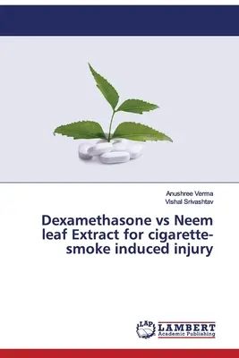 Desametasone vs. estratto di foglie di Neem per le lesioni indotte dal fumo di sigaretta - Dexamethasone vs Neem leaf Extract for cigarette-smoke induced injury