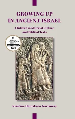 Crescere nell'antico Israele: I bambini nella cultura materiale e nei testi biblici - Growing Up in Ancient Israel: Children in Material Culture and Biblical Texts