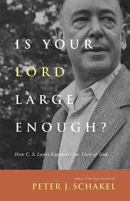 Il tuo Signore è abbastanza grande? Come C. S. Lewis espande la nostra visione di Dio - Is Your Lord Large Enough?: How C. S. Lewis Expands Our View of God