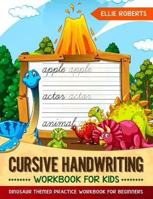 Libro di esercizi di calligrafia corsiva per bambini: Quaderno di esercizi a tema dinosauri per principianti - Cursive Handwriting Workbook for Kids: Dinosaur Themed Practice Workbook for Beginners