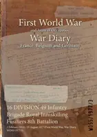 16 DIVISIONE 49 Brigata di fanteria Royal Inniskilling Fusiliers 8° Battaglione: 3 febbraio 1916 - 23 agosto 1917 - 16 DIVISION 49 Infantry Brigade Royal Inniskilling Fusiliers 8th Battalion: 3 February 1916 - 23 August 1917