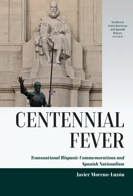La febbre del centenario: Commemorazioni ispaniche transnazionali e nazionalismo spagnolo - Centennial Fever: Transnational Hispanic Commemorations and Spanish Nationalism