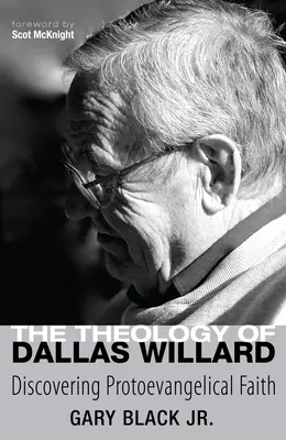 La teologia di Dallas Willard: Alla scoperta della fede protovangelica - The Theology of Dallas Willard: Discovering Protoevangelical Faith