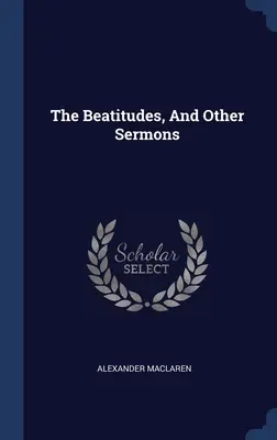 Le beatitudini e altri sermoni - The Beatitudes, And Other Sermons