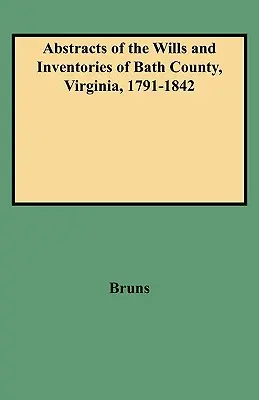Estratti dei testamenti e degli inventari della contea di Bath, Virginia, 1791-1842 - Abstracts of the Wills and Inventories of Bath County, Virginia, 1791-1842