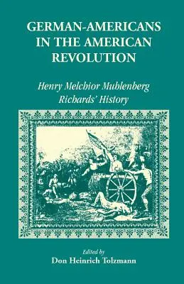 I tedeschi americani nella Rivoluzione: La storia di Henry Melchoir Muhlenberg Richards - German Americans in the Revolution: Henry Melchoir Muhlenberg Richards' History