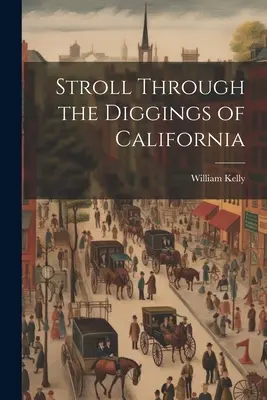 Passeggiata negli scavi della California - Stroll Through the Diggings of California
