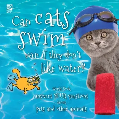 I gatti possono nuotare anche se non amano l'acqua?: World Book risponde alle vostre domande su animali domestici e altri animali - Can cats swim even if they don't like water?: World Book answers your questions about pets and other animals
