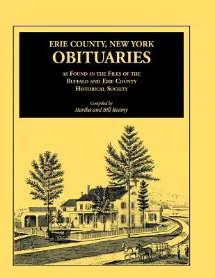 Necrologi della Contea di Erie, New York, trovati negli archivi della Società storica di Buffalo e della Contea di Erie - Erie County, New York, Obituaries as Found in the Files of the Buffalo and Erie County Historical Society