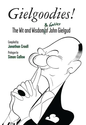 Gielgoodies! L'arguzia e la saggezza (e le gaffe) di John Gielgud - Gielgoodies!: The Wit and Wisdom (& Gaffes) of John Gielgud