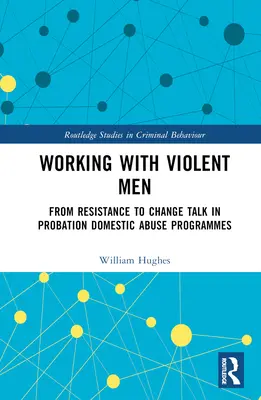 Lavorare con uomini violenti: Dalla resistenza al cambiamento Parlare nei programmi di abuso domestico in libertà vigilata - Working with Violent Men: From Resistance to Change Talk in Probation Domestic Abuse Programmes