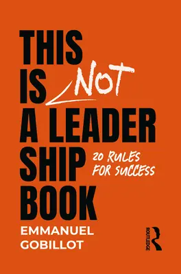 Questo non è un libro sulla leadership: 20 regole per il successo - This Is Not A Leadership Book: 20 Rules for Success