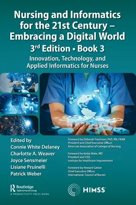Infermieristica e informatica per il 21° secolo - Abbracciare il mondo digitale, 3a edizione, libro 3: Innovazione, tecnologia e informatica applicata per l'infermiere - Nursing and Informatics for the 21st Century - Embracing a Digital World, 3rd Edition, Book 3: Innovation, Technology, and Applied Informatics for Nur