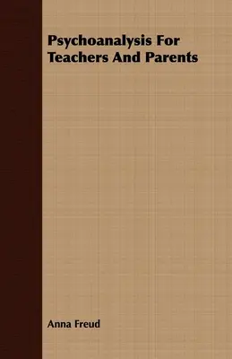 Psicoanalisi per insegnanti e genitori - Psychoanalysis For Teachers And Parents