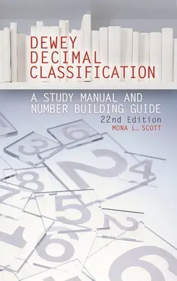 Classificazione decimale Dewey: Manuale di studio e guida alla costruzione dei numeri - Dewey Decimal Classification: A Study Manual and Number Building Guide