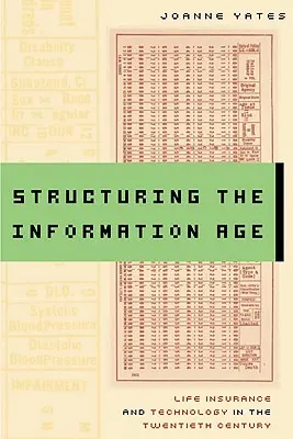 Strutturare l'era dell'informazione: Assicurazione sulla vita e tecnologia nel ventesimo secolo - Structuring the Information Age: Life Insurance and Technology in the Twentieth Century