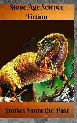 Storie di fantascienza dell'età della pietra dal passato - Stone Age Science Fiction Stories from the Past