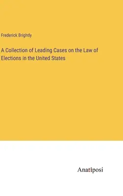 Una raccolta dei principali casi di diritto elettorale negli Stati Uniti - A Collection of Leading Cases on the Law of Elections in the United States