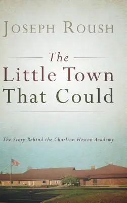 La piccola città che poteva: La storia dell'Accademia di Charlton Heston - The Little Town That Could: The Story Behind the Charlton Heston Academy