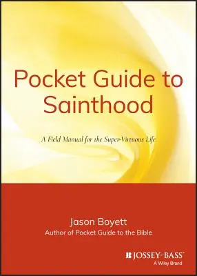 Guida tascabile alla santità: Il manuale da campo per una vita super-virtuosa - Pocket Guide to Sainthood: The Field Manual for the Super-Virtuous Life