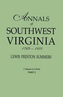 Annali della Virginia sud-occidentale, 1769-1800. Un volume in due parti. Parte 2: include l'indice di entrambe le parti 1 e 2. - Annals of Southwest Virginia, 1769-1800. One Volume in Two Parts. Part 2: Includes Index to Both Parts 1 & 2