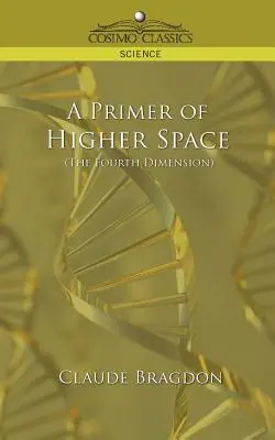 Un primo piano dello spazio superiore (la quarta dimensione) - A Primer of Higher Space (the Fourth Dimension)