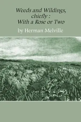 Erbacce e piante selvatiche: soprattutto con una o due rose - Weeds and Wildings: chiefly with a Rose or Two