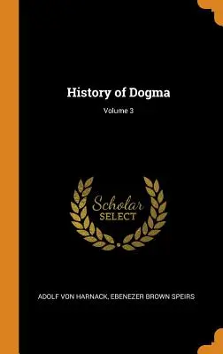 Storia del dogma; Volume 3 - History of Dogma; Volume 3