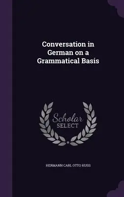 Conversazione in tedesco su base grammaticale - Conversation in German on a Grammatical Basis