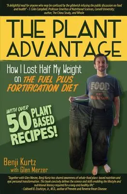 Il vantaggio delle piante: come ho perso metà del mio peso con la dieta Fuel Plus Fortification - The Plant Advantage: How I Lost Half My Weight on The Fuel Plus Fortification Diet