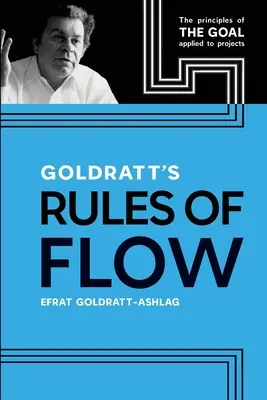 Le regole del flusso di Goldratt: i principi della meta applicati ai progetti - Goldratt's Rules of Flow: The Principles of The Goal Applied to Projects