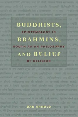 Buddisti, bramini e credenza: Epistemologia nella filosofia della religione dell'Asia meridionale - Buddhists, Brahmins, and Belief: Epistemology in South Asian Philosophy of Religion