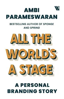 Tutto il mondo è un palcoscenico: Una storia di personal branding - All The World's A Stage: A Personal Branding Story