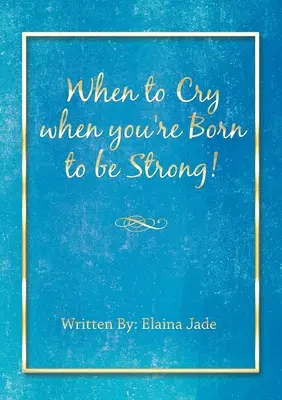 Quando piangere quando si è nati per essere forti! - When to Cry when you're Born to be Strong!