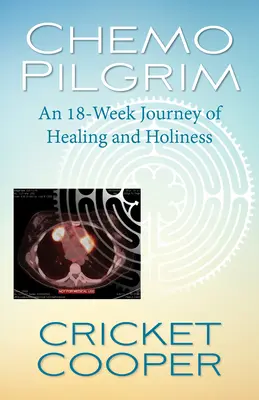 Il pellegrino della chemio: Un viaggio di 18 settimane di guarigione e santità - Chemo Pilgrim: An 18-Week Journey of Healing and Holiness
