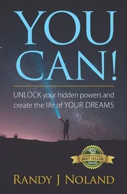 Tu puoi! SBLOCCA i tuoi poteri nascosti e crea la vita dei tuoi sogni! - You Can!: UNLOCK your hidden powers and create the life of YOUR DREAMS!
