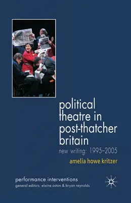 Teatro politico nella Gran Bretagna post-Thatcher: Nuova scrittura, 1995-2005 - Political Theatre in Post-Thatcher Britain: New Writing, 1995-2005