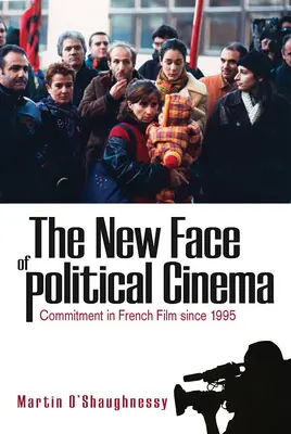 Il nuovo volto del cinema politico: L'impegno nel cinema francese dal 1995 - The New Face of Political Cinema: Commitment in French Film Since 1995