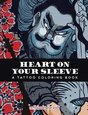 Il cuore sulla manica: un libro da colorare sui tatuaggi - Heart on Your Sleeve: A Tattoo Coloring Book