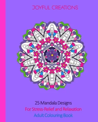 25 disegni di mandala per il rilassamento e lo stress: Libro da colorare per adulti - 25 Mandala Designs For Stress-Relief and Relaxation: Adult Colouring Book