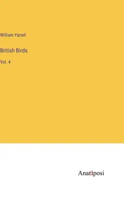 Uccelli britannici: Vol. 4 - British Birds: Vol. 4