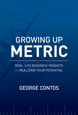 Crescere con il sistema metrico: Spunti di business reali per realizzare il proprio potenziale - Growing Up Metric: Real-Life Business Insights for Realizing Your Potential