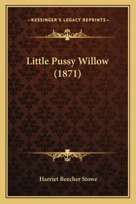 Il piccolo salice della figa (1871) - Little Pussy Willow (1871)