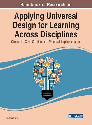 Manuale di ricerca sull'applicazione della progettazione universale per l'apprendimento attraverso le discipline: Concetti, casi di studio e implementazione pratica - Handbook of Research on Applying Universal Design for Learning Across Disciplines: Concepts, Case Studies, and Practical Implementation