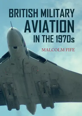 L'aviazione militare britannica negli anni '70 - British Military Aviation in the 1970s