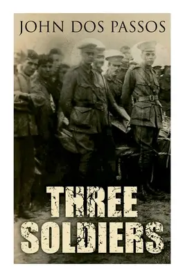 Tre soldati: Un romanzo sulla prima guerra mondiale - Three Soldiers: A World War I Novel