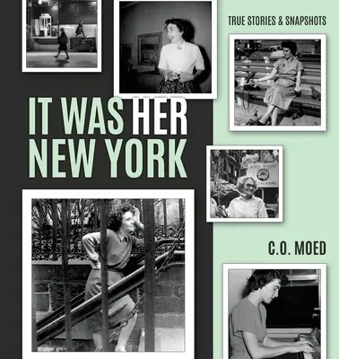 Era la sua New York: Storie vere e istantanee - It Was Her New York: True Stories & Snapshots